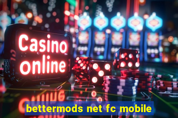 bettermods net fc mobile